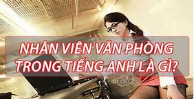 Tôi Là Nhân Viên Văn Phòng Dịch Tiếng Anh La Gì